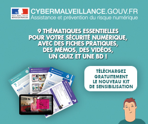 Cybermalveillance.gouv.fr : lancement du nouveau kit de sensibilisation aux risques numériques