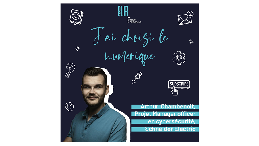 PODCAST : Arthur Chambenoit, Schneider Electric : "De commercial à PMO cybersécurité"