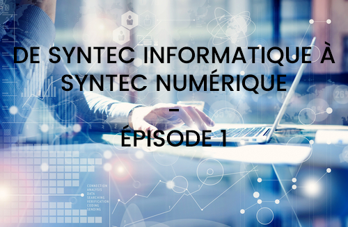Évolution de Syntec Informatique à Syntec Numérique